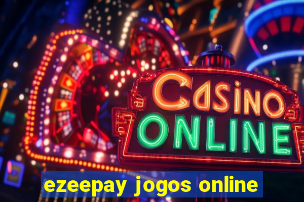 ezeepay jogos online